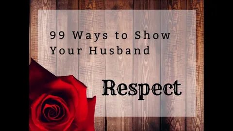 99 Ways to Show Your Husband Respect - YouTube