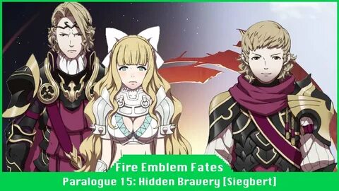 Fire Emblem Fates - Paralogue 15: Hidden Bravery Siegbert, X