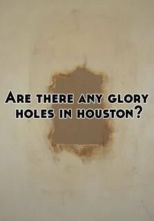 Glory hole houston location