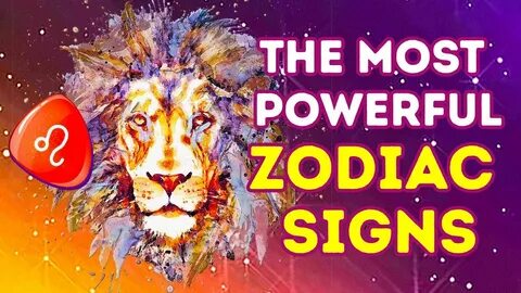 Here Are The Most Powerful Zodiac Signs - YouTube