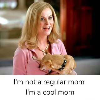 I'm not a regular mom i'm a cool mom meme - AhSeeit