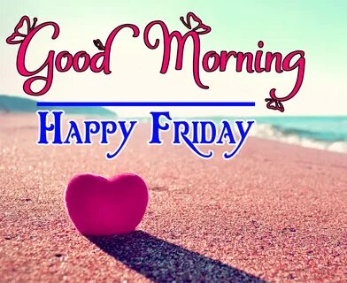 137+ Friday Good Morning Wishes Images Download