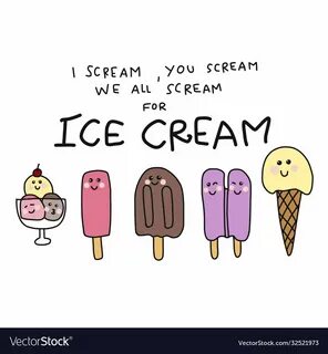 I scream you scream we all scream for ice cream Vector Image