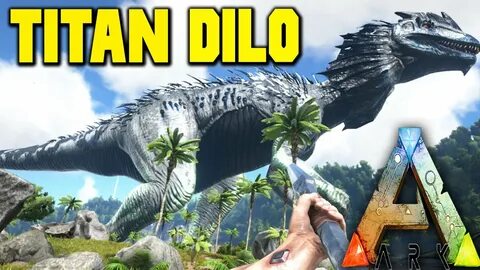 Ark Survival Evolved Mods - TITAN DILO! Alpha Carno, Dodo, R
