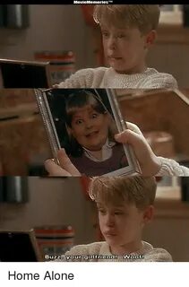Movie Memories Buzz Your Girlfriend Woof! Home Alone Meme on