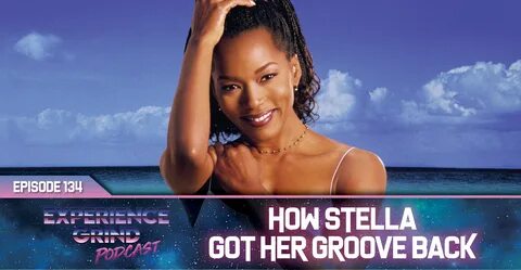 Experience Grind - How Stella Got Her Groove Back