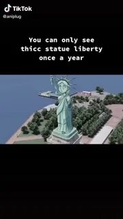 TikTok @aniplug You can only see thicc statue liberty once a