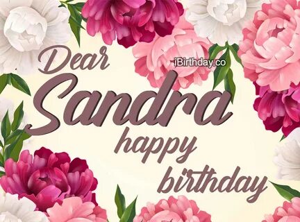 Sandra Flowers Birthday Wish - Happy Birthday