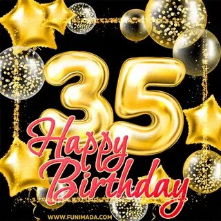Wishing you many golden years ahead! Happy 35th birthday ani