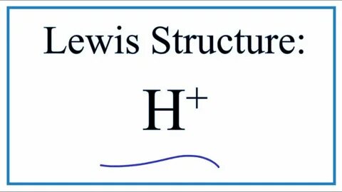 How to Draw the Lewis Dot Structure for H+ (Hydrogen ion) - 