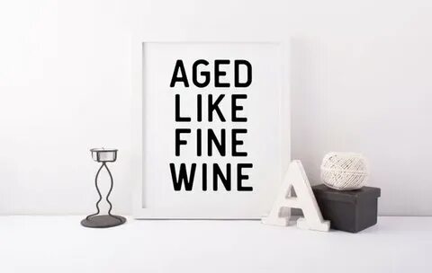 Aged Like Fine Wine, Funny Quote Print, 50th Birthday Decor,