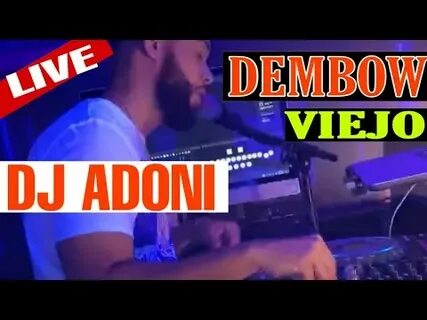 Dembow Viejo Mix Mezclando en vivo DJ ADONI ( CON ESTOS DEMB