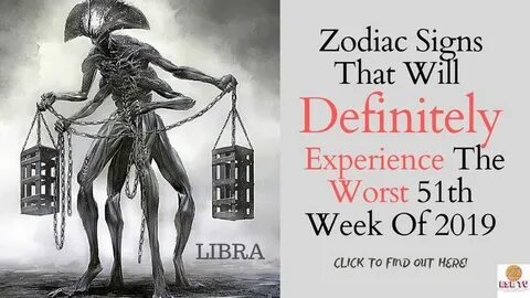 Zodiac Signs That Will Definitely Experience The Worst 51st 