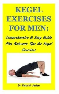 Kegel Exercises for Men: : Comprehensive & Easy Guide Plus R