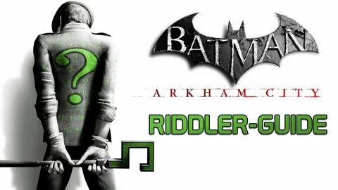 BATMAN: ARKHAM CITY - RIDDLER GUIDE - RÄTSEL BOWERY / PARK R