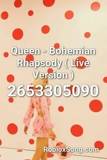 Queen - Bohemian Rhapsody ( Live Version ) Roblox ID - Roblo