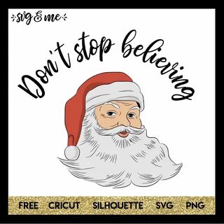 Dont Stop Believing Santa-01 - SVG & Me