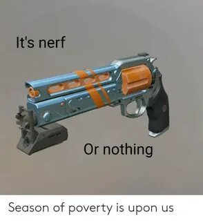 It's Nerf or Nothing Season of Poverty Is Upon Us Destiny Me