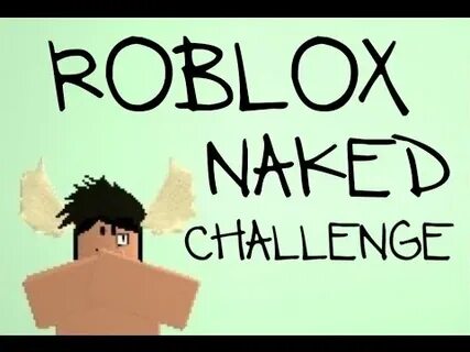 Roblox Naked Challenge! (with Roblox Rachel) - YouTube