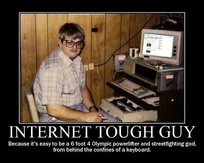 Internet Tough Guy Internet Tough Guy Know Your Meme