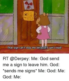 That Sign Can't Stop Me Because I Can't Read! RT Me God Send