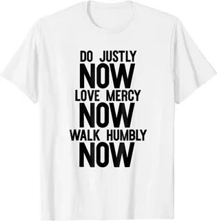 Act justly love mercy walk humbly meme