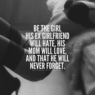 Be The Girl His Ex Girlfriend Will Hate, His Mom Will Love, 