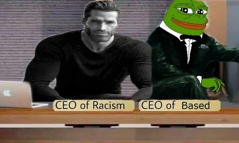 CEO of Racism and CEO of Based sharing the same office CEO o