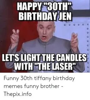 HAPPY30TH BIRTHDAY JEN LETS LIGHTTHE CANDLES WITH THELASER F