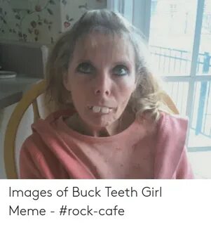🐣 25+ Best Memes About Buck Teeth Girl Buck Teeth Girl Memes