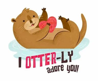 Otter Valentine Otter valentines, Funny puns, Cute puns