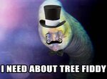 Image - 242084 Tree Fiddy Know Your Meme