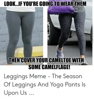 LOOKIF YOU'RE GOING TO WEAR THEM THEN COVER YOUR CAMELTOE WI