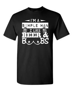 I'M A Simple Man All I Need Is Beer And Boobs Men'S Tee Shirt 1670 Gym Tee Shirt