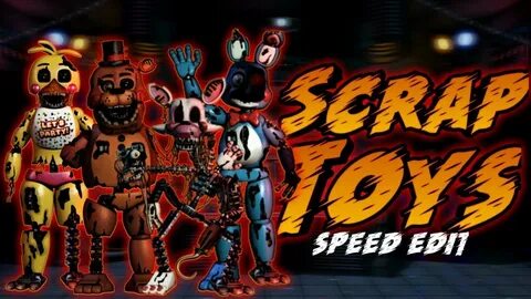 FNaF Speed Edit - Scrap Toy Animatronics - YouTube