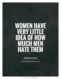 Women Hate Men Quotes. QuotesGram