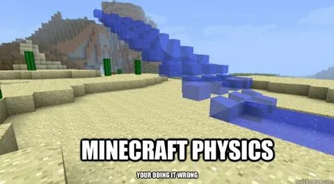 Minecraft physics memes quickmeme