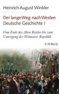 Der lange Weg nach Westen - Deutsche Geschichte I Winkler, H