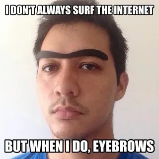 Leighton Eyebrows Eyebrows, Memes, Surfing