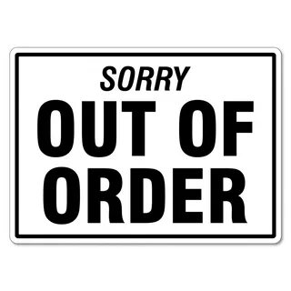 Sorry Out Of Order Sign - The Signmaker