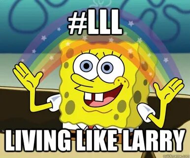 #LLL Living like larry - Spongebob rainbow - quickmeme