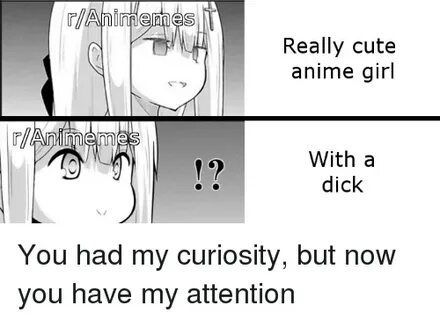 Really Cute Anime Girl Rl With a Dick Anime Meme on ME.ME