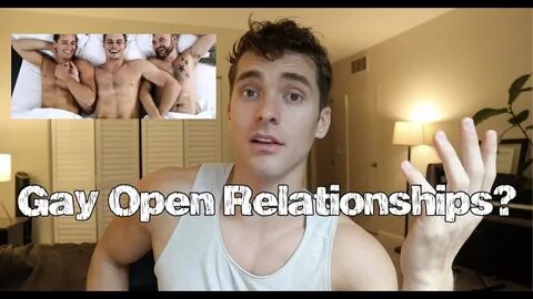 GAY OPEN RELATIONSHIPS? - YouTube