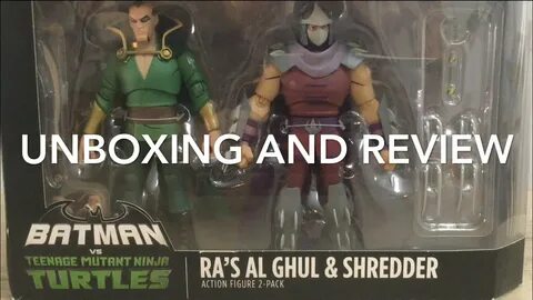 Ra’s Al Ghul & Shredder Unboxing Video - YouTube