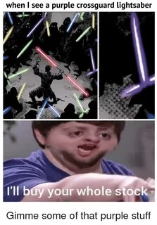 When I See a Purple Crossguard Lightsaber I'll Buy Your Whol