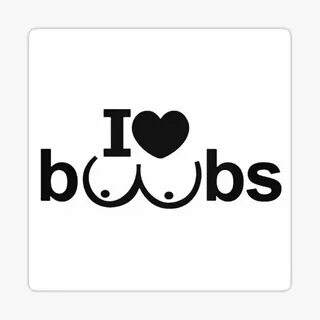 I Love Boobs Gifts & Merchandise Redbubble