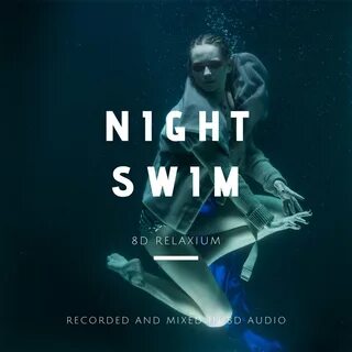 8D Relaxium альбом Night Swim слушать онлайн бесплатно на Ян