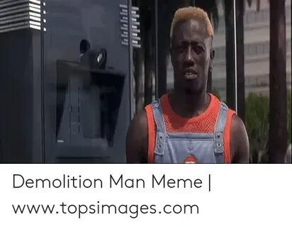 Demolition Man Meme Wwwtopsimagescom Meme on astrologymemes.