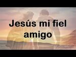 Jesús mi fiel amigo - Abel Zavala Con letra Chords - Chordif