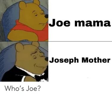 Joe Mama Joseph Mother Who’s Joe? Reddit Meme on ME.ME